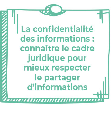 La confidentialité des informations : connaître le cadre juridique pour mieux respecter le partager d’informations