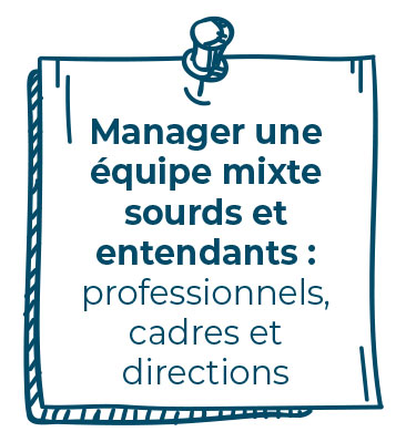 Manager une équipe mixte sourds et entendants : professionnels, cadres et directions
